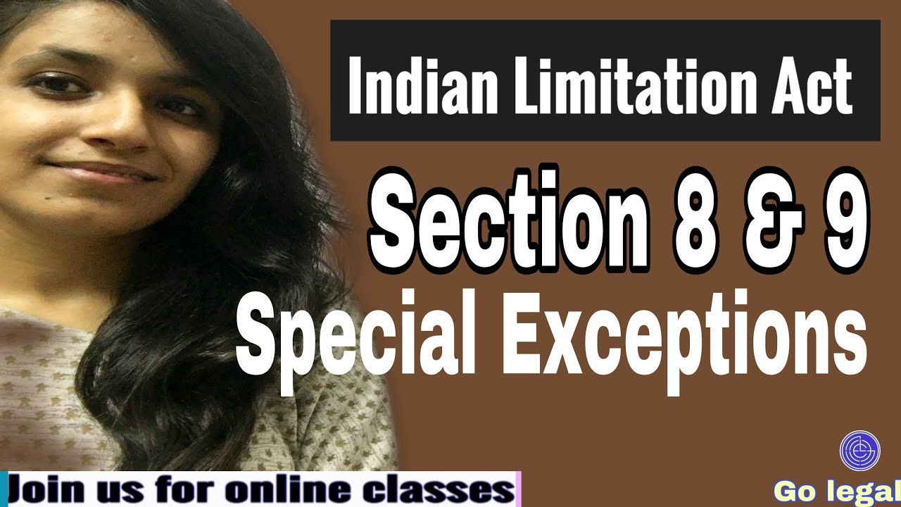 Section 8 & 9 of Limitation Act || Special exceptions & Continuous running of time || Go legal
