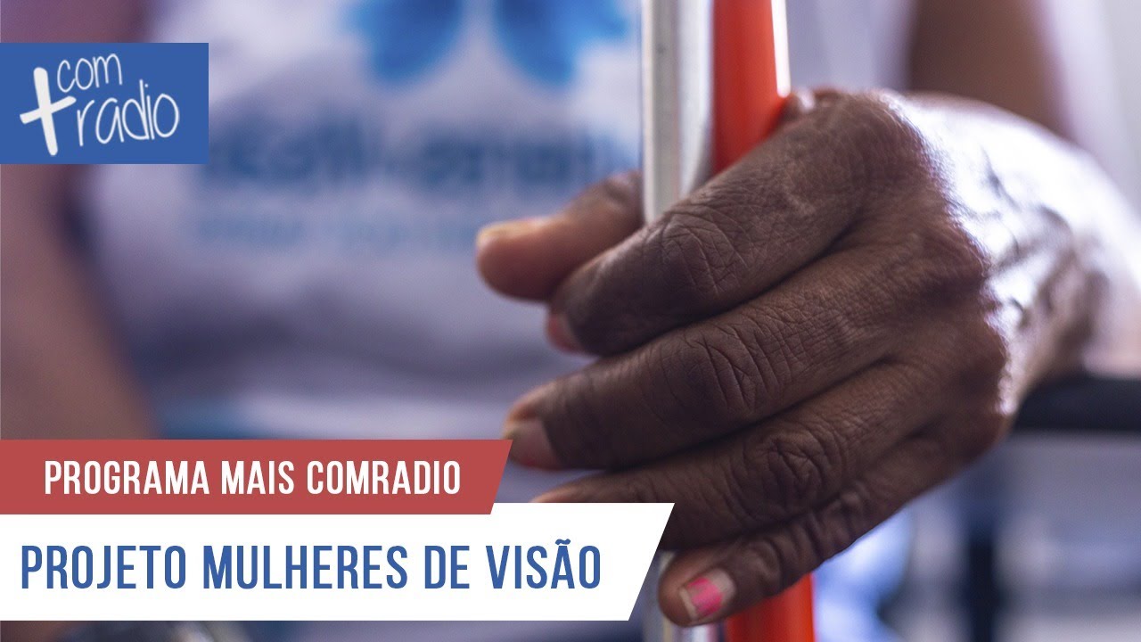 Projeto Mulheres de Vis&atilde;o | Mais Comradio