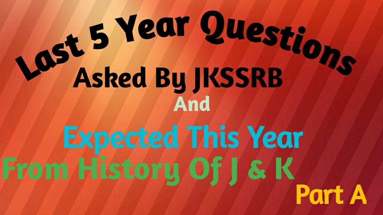 Expected Questions and Frequently asked questions in Jkssrb From History Of J and K( Part A)