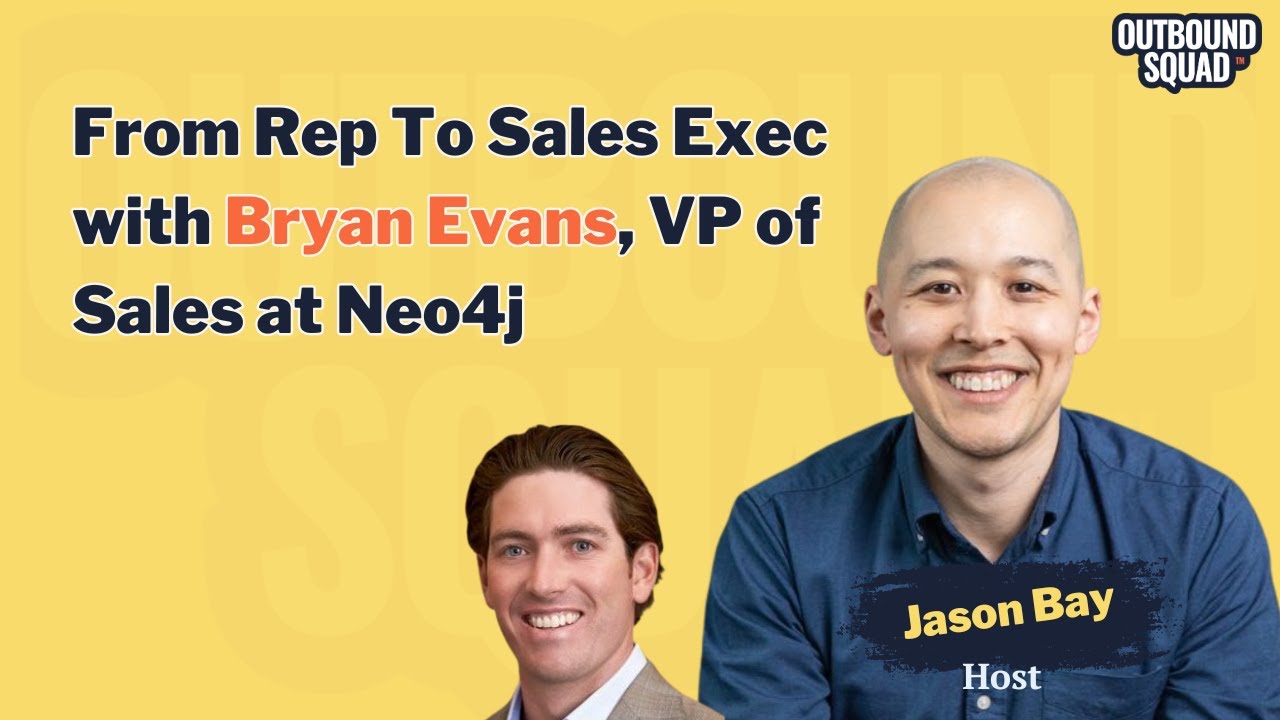 From Rep To Sales Exec with Bryan Evans, VP of Sales at Neo4j