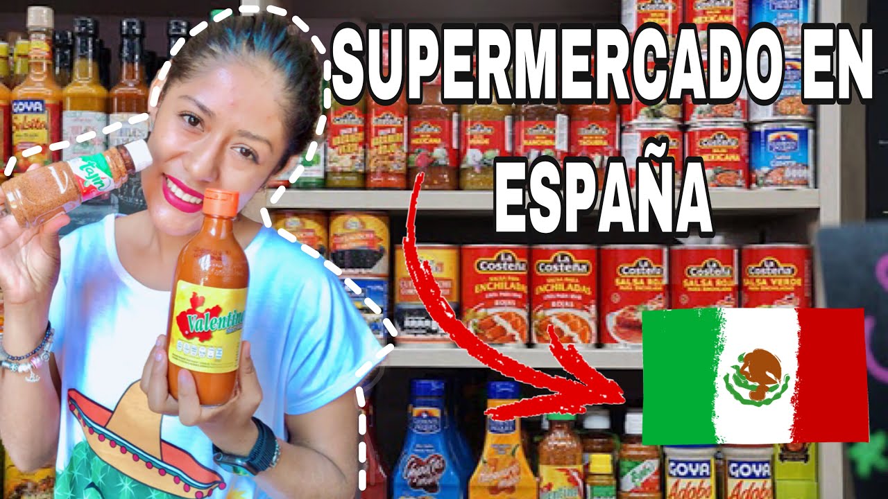 PRODUCTOS MEXICANOS QUE ENCUENTRO EN SUPER DE ESPAÑA 🌶  🌮