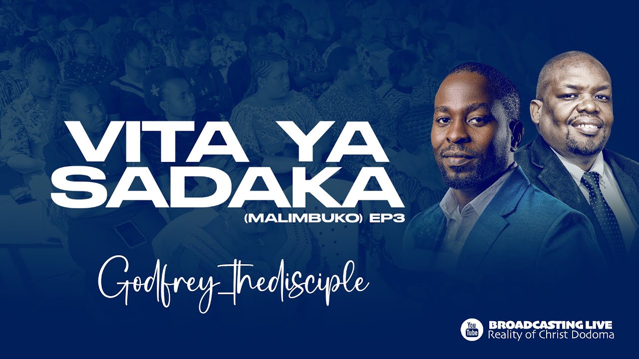 VITA YA SADAKA (MALIMBUKO) - GODFREY_THEDISCIPLE