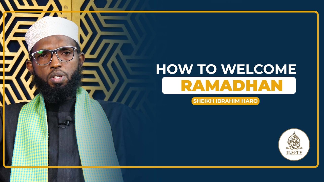 How To Welcome Ramadhan || Sheikh Ibrahim Haro