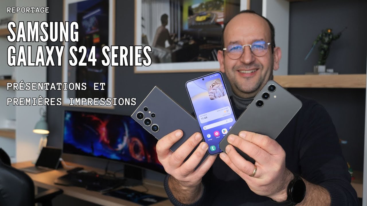 Samsung Galaxy S24 Series : présentations et premières impressions