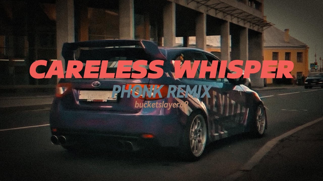 CARELESS WHISPER (DRIFT PHONK REMIX)