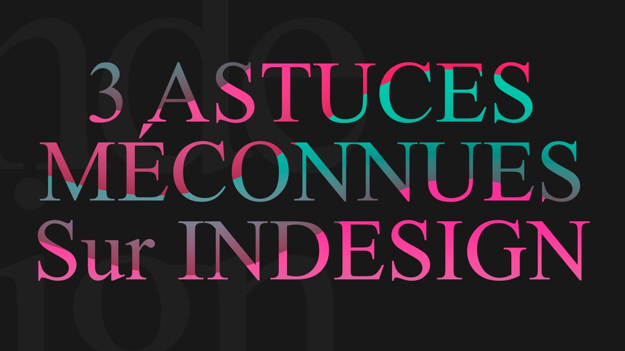 3 Astuces méconnues sur INDESIGN
