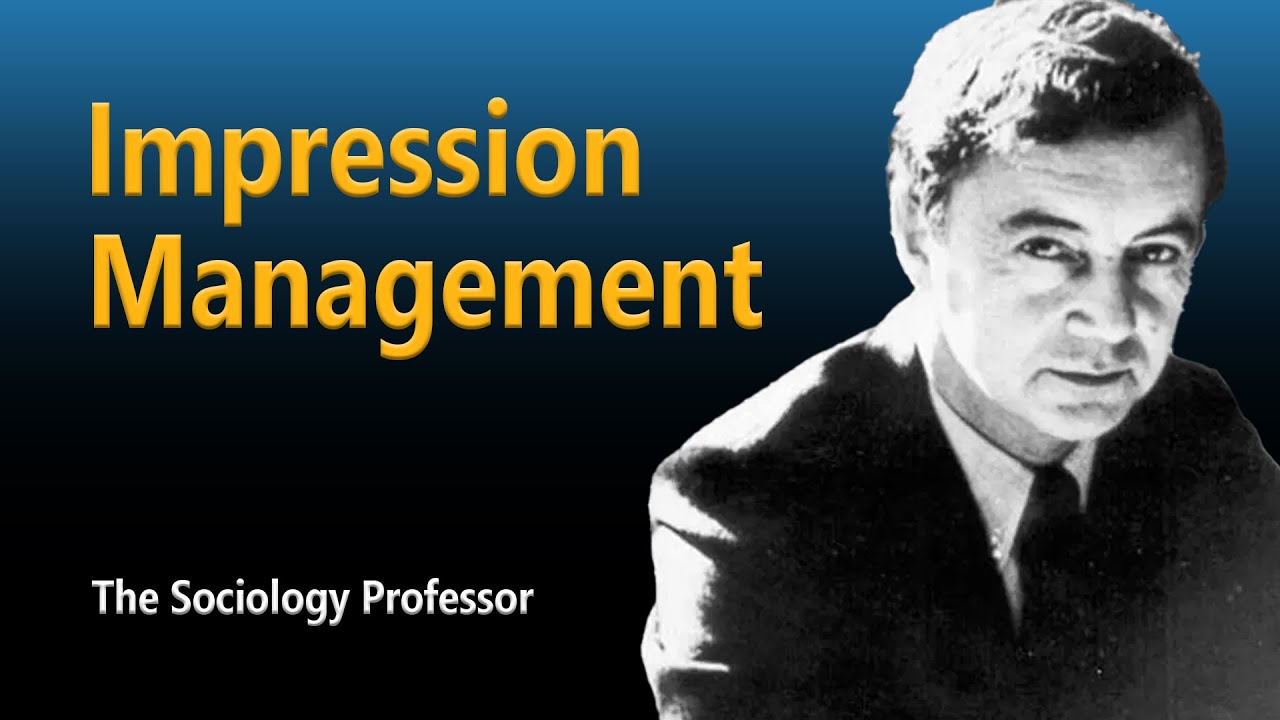 Goffman’s Impression Management: Life as a Performance