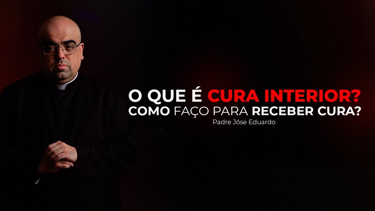 O QUE É CURA INTERIOR? COMO FAÇO PARA RECEBER CURA?