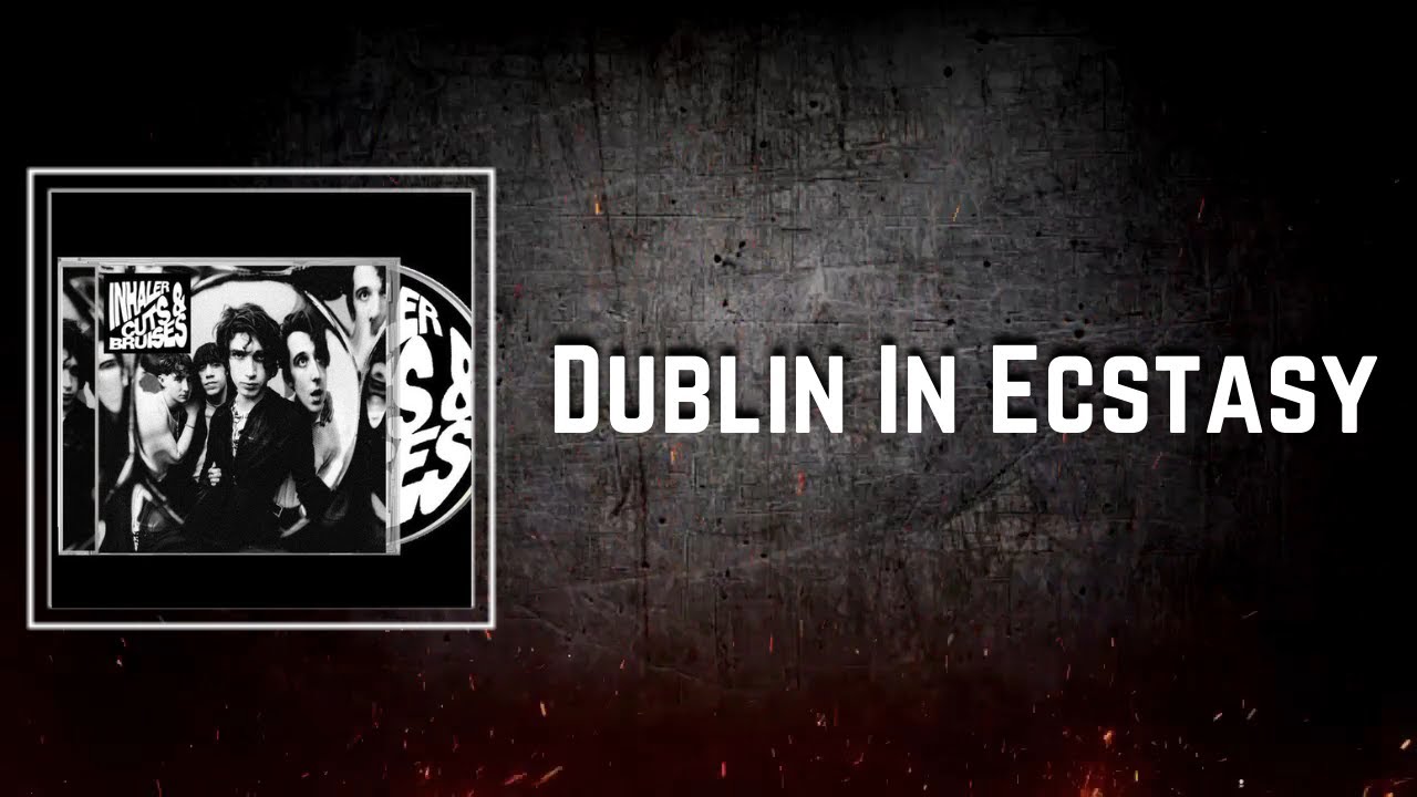 Dublin in Ecstasy Lyrics - Inhaler