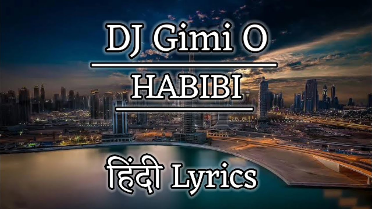 Habibi song Hindi Lyrics | Dj Gimi O Habibi | Hindi Lyrics