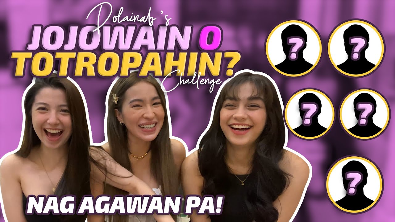 JOJOWAIN O TOTROPAHIN NG DOLAINAB (NAG AGAWAN NA!)