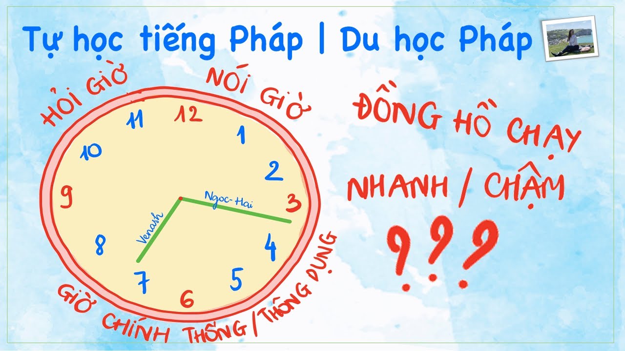 Nói giờ, Đồng hồ chạy? | Học tiếng Pháp theo chủ đề | Du học Pháp 🇫🇷