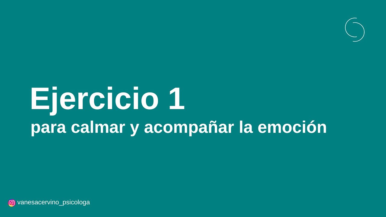 Ejercicio 1 para calmar y acompañar la emoción