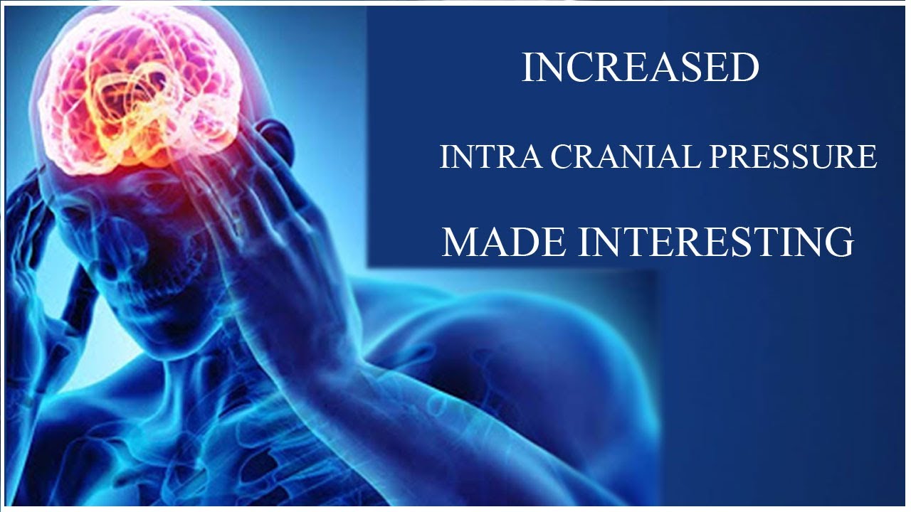 INCREASED INTRA CRANIAL PRESSURE MADE INTERESTING