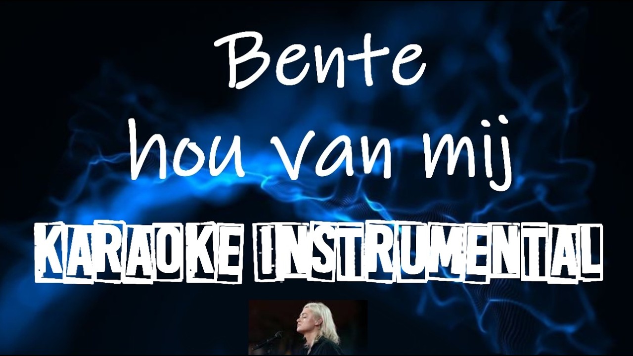 Bente - Hou van mij  , Karaoke Instrumental met tekst