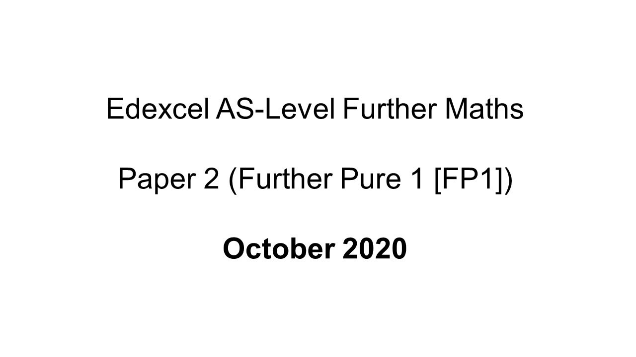 EdExcel AS-Level Further Maths October 2020 (Further Pure 1 [FP1])