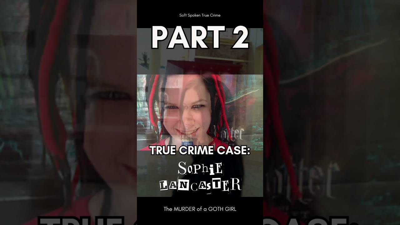 Sophie Lancaster CRIME CASE (Part 2) &ndash; Who was Sophie? #shorts