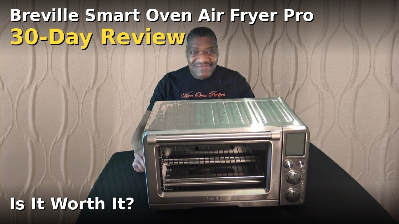 Обзор аэрогриля Breville Smart Oven Air Fryer Pro на 30 дней: стоит ли он своих денег?