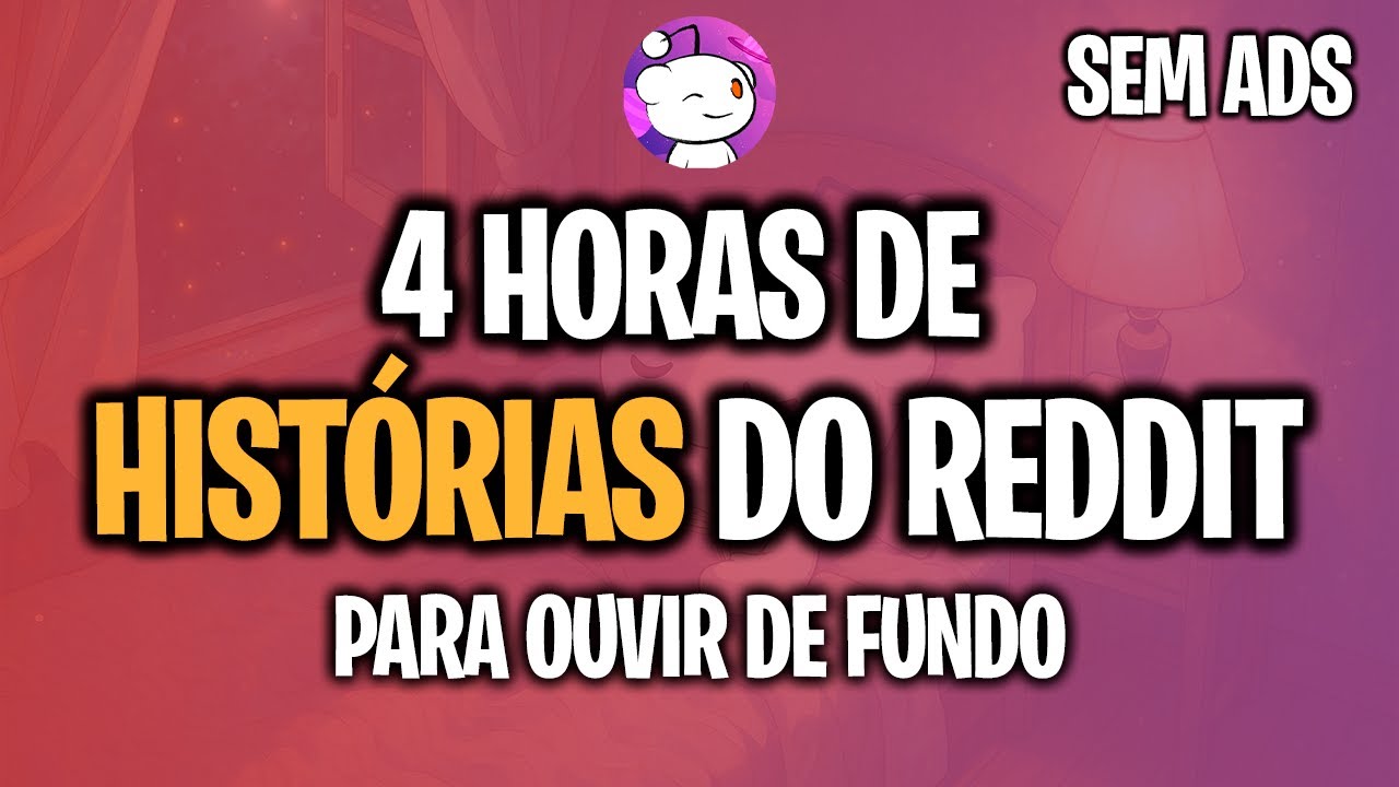 4 Horas de Hist&oacute;rias do Reddit Para Focar, Relaxar ou Dormir | Compilado das Melhores Hist&oacute;rias