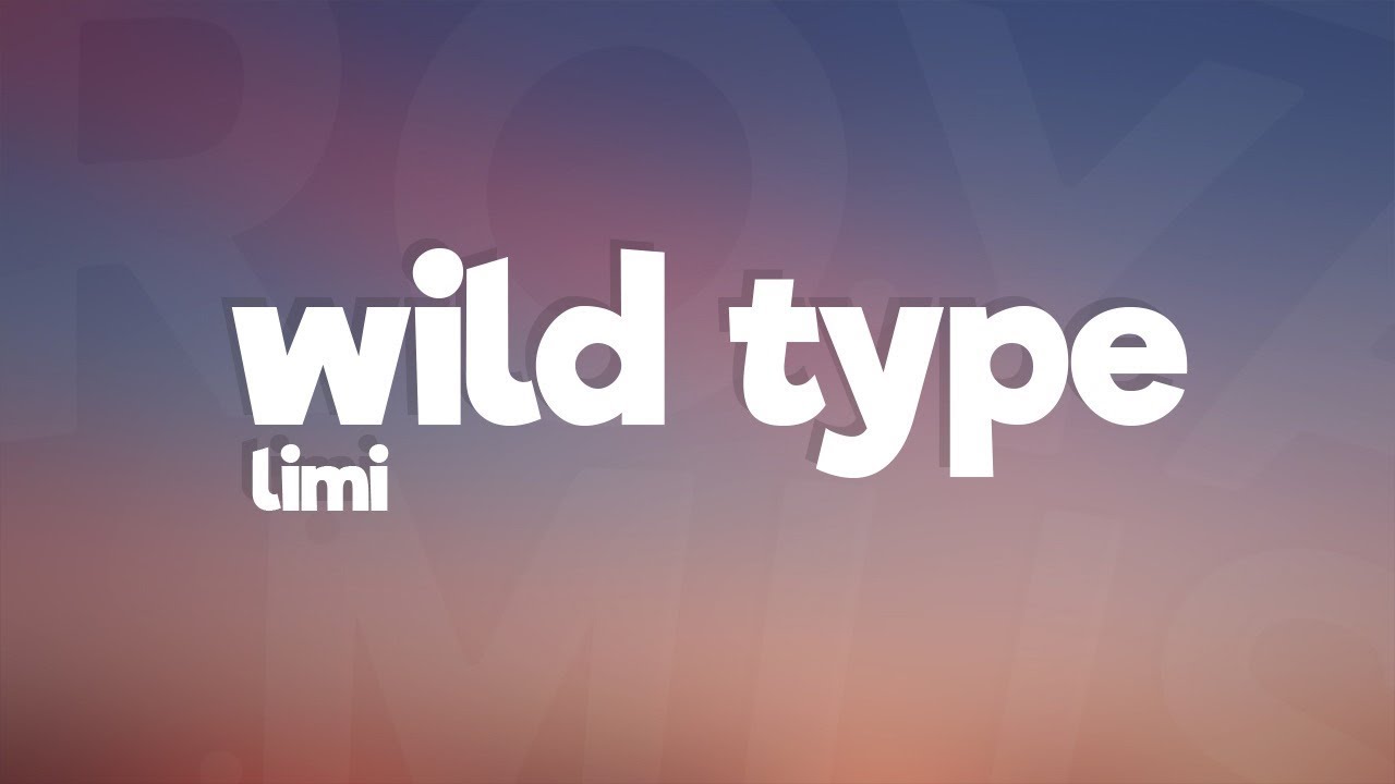 Limi - Wild Type (Lyrics) [7clouds Release]