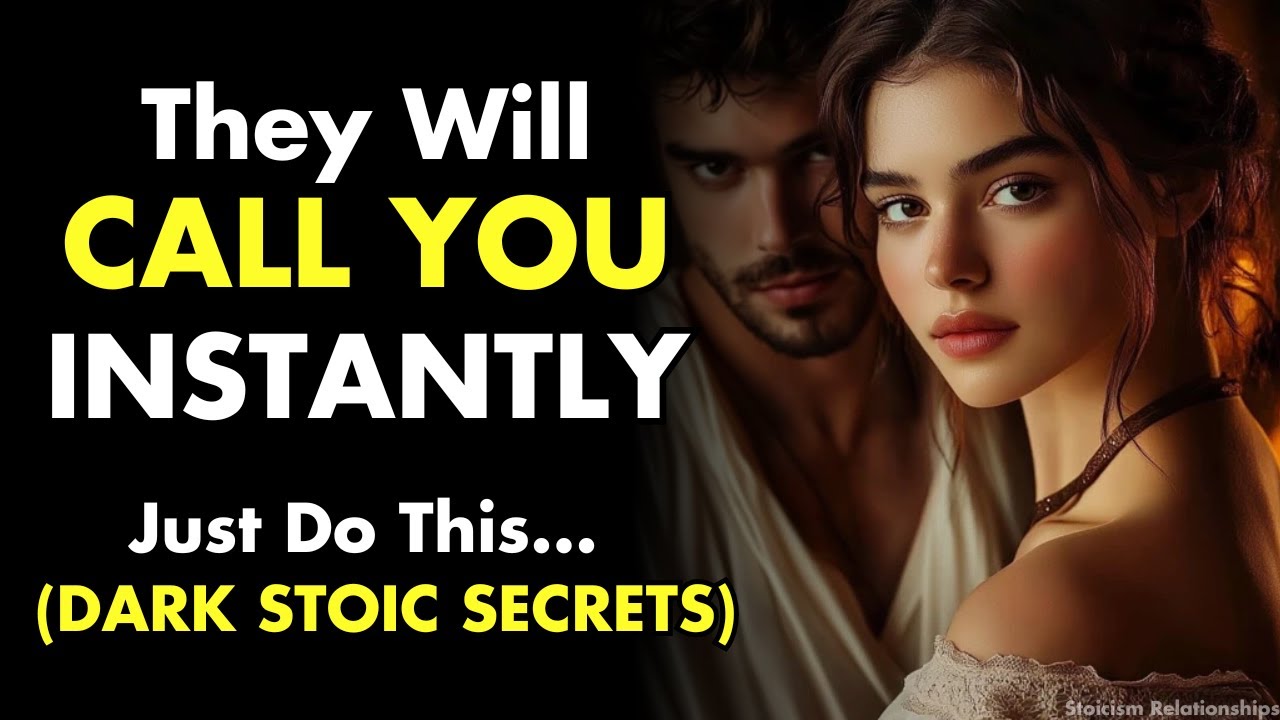 They Will Call You Instantly After This Video (Dark Stoic Secrets) | Stoicism Relationships