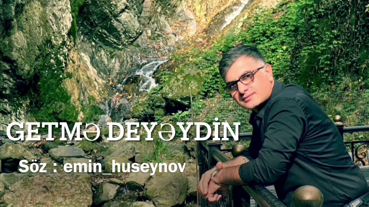 Getme deyeydin - soz: Emin Huseynov