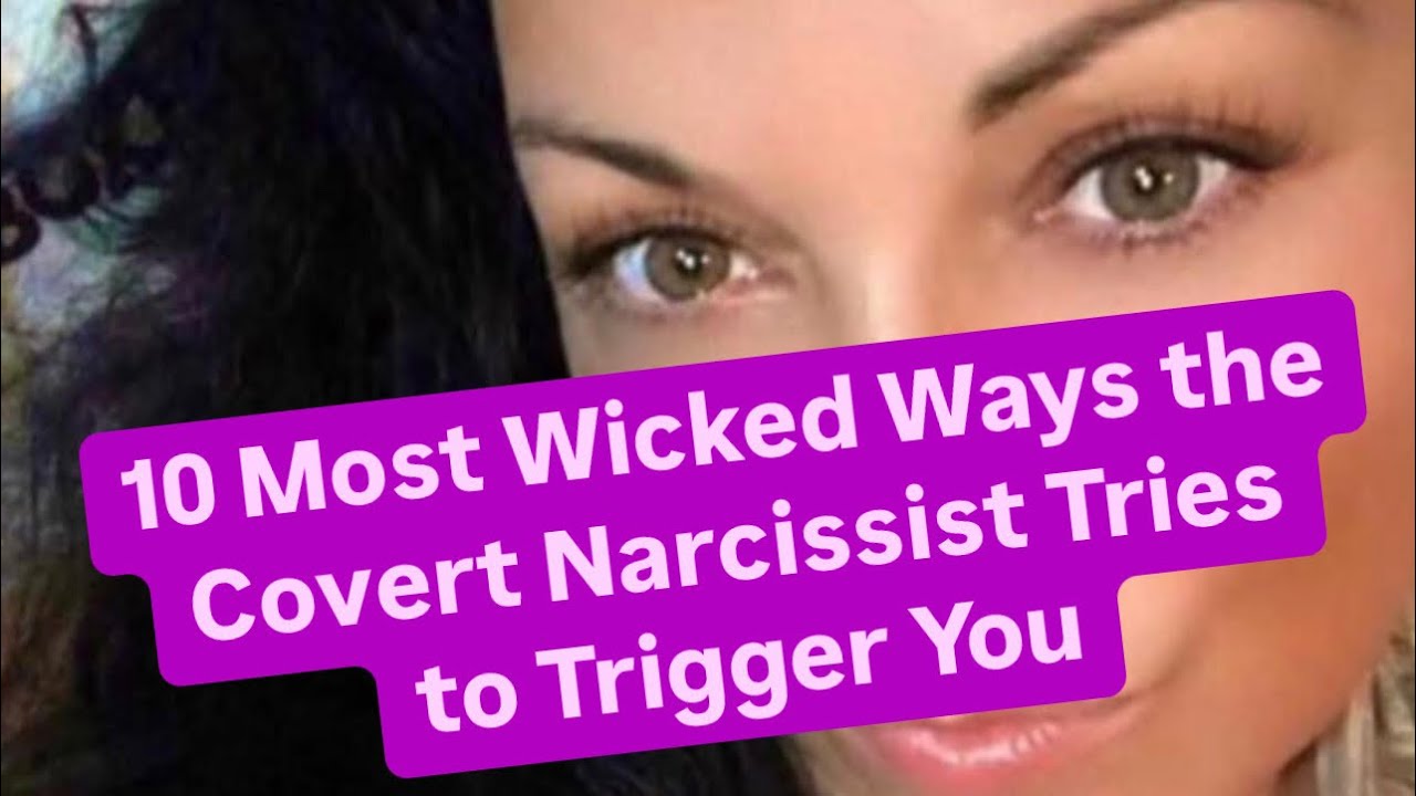 10 Most Wicked Ways the Covert Narcissist Tries to Trigger You | #narcissists