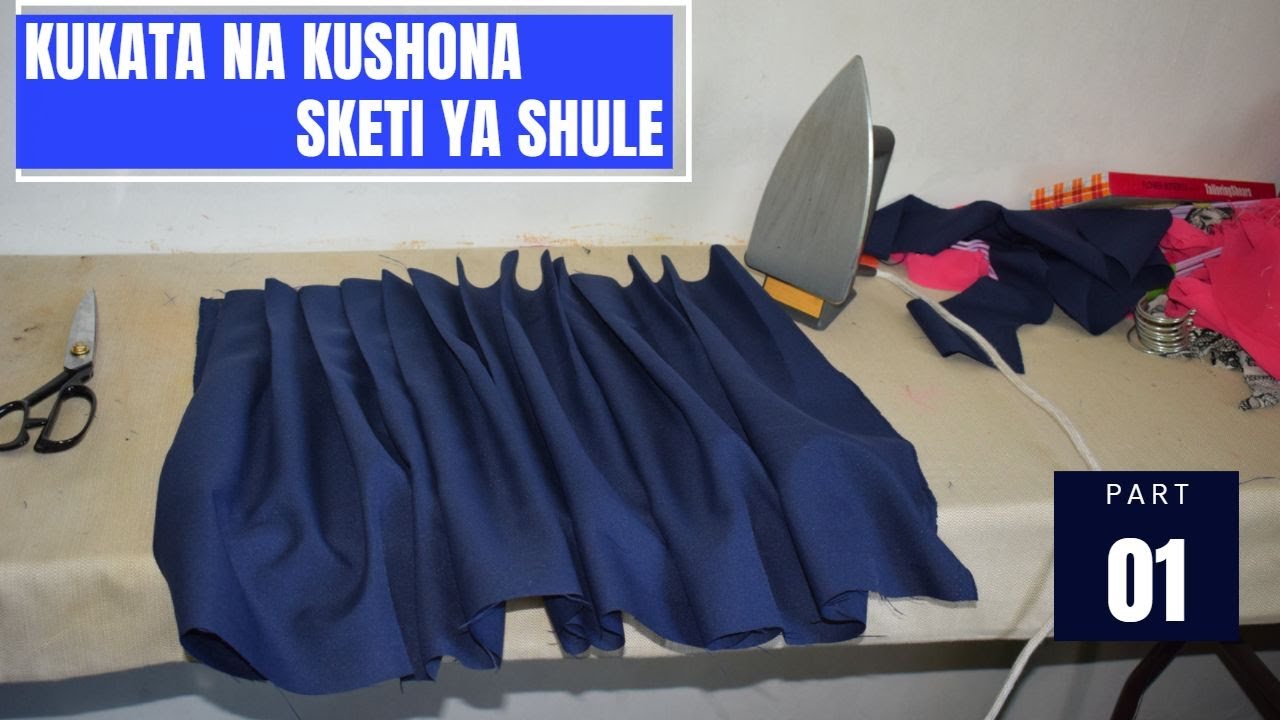 JINSI YA KUKATA NA KUSHONA SKETI YA SHULE, PART 1