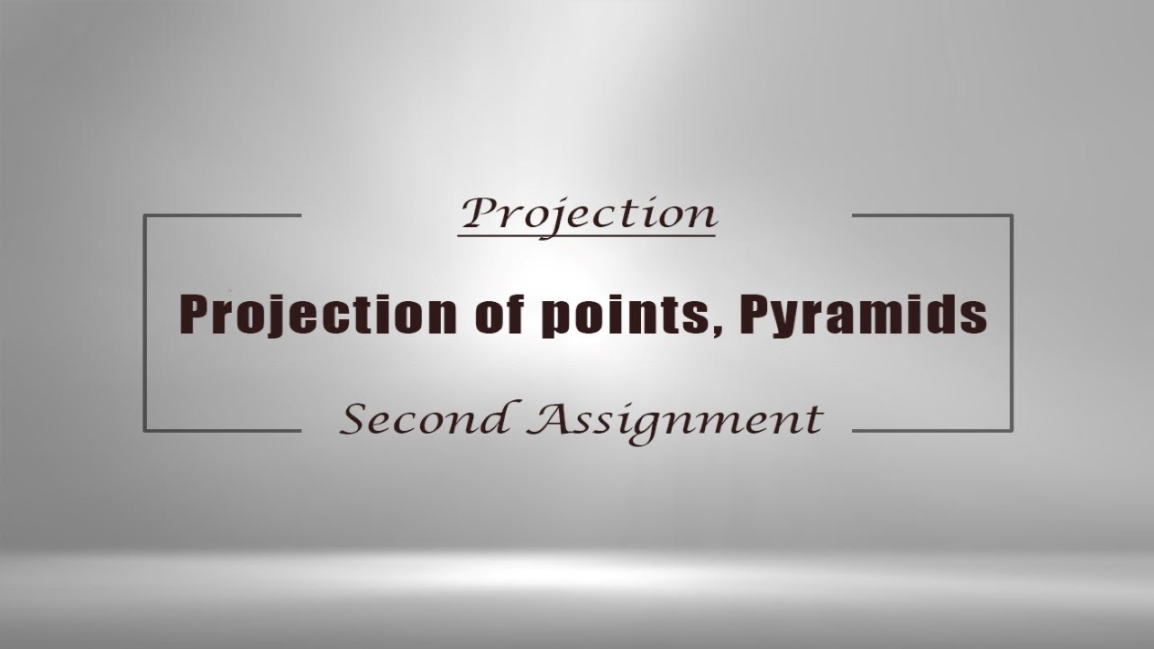 Projection Assignment 2 |   الاسقاط الهندسي لنقطة او هرم قائم