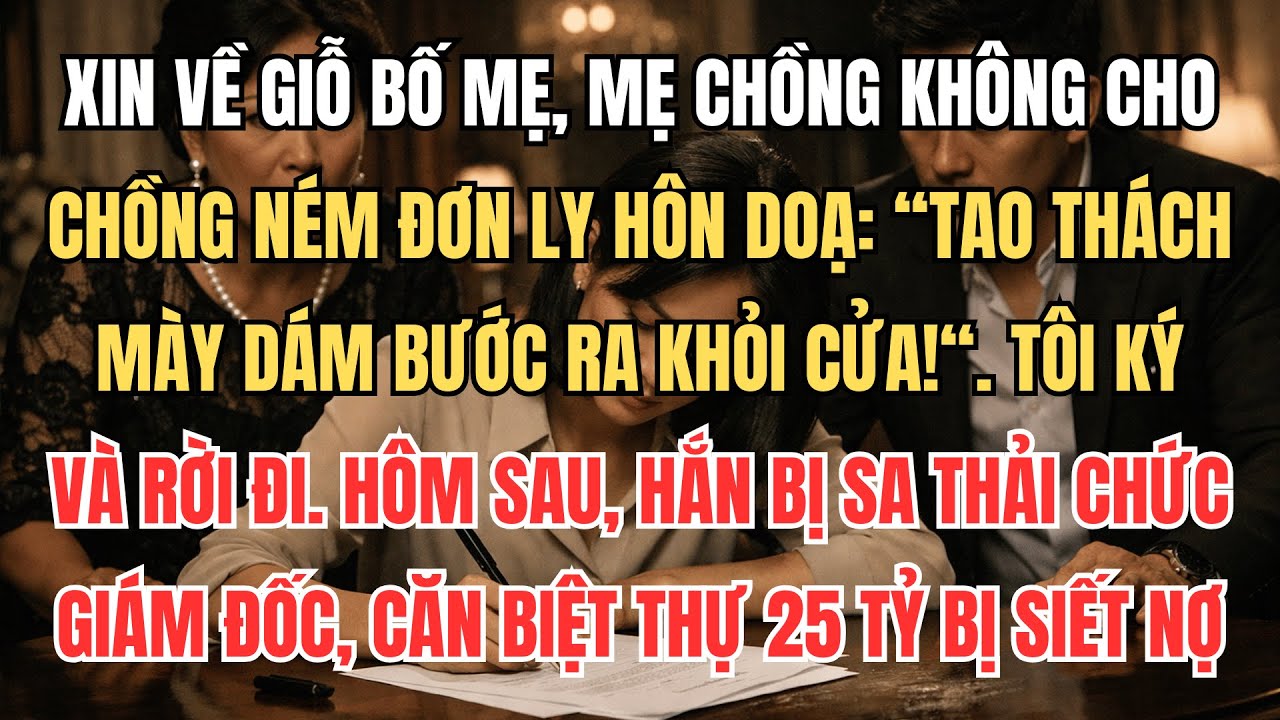 Xin Về Giỗ Bố Mẹ, Mẹ Chồng Không Cho, Chồng Ném Đơn Ly Hôn Doạ: 