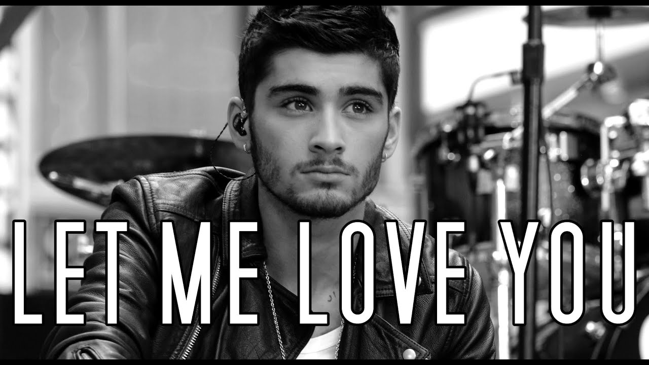 ZAYN - LET ME LOVE YOU