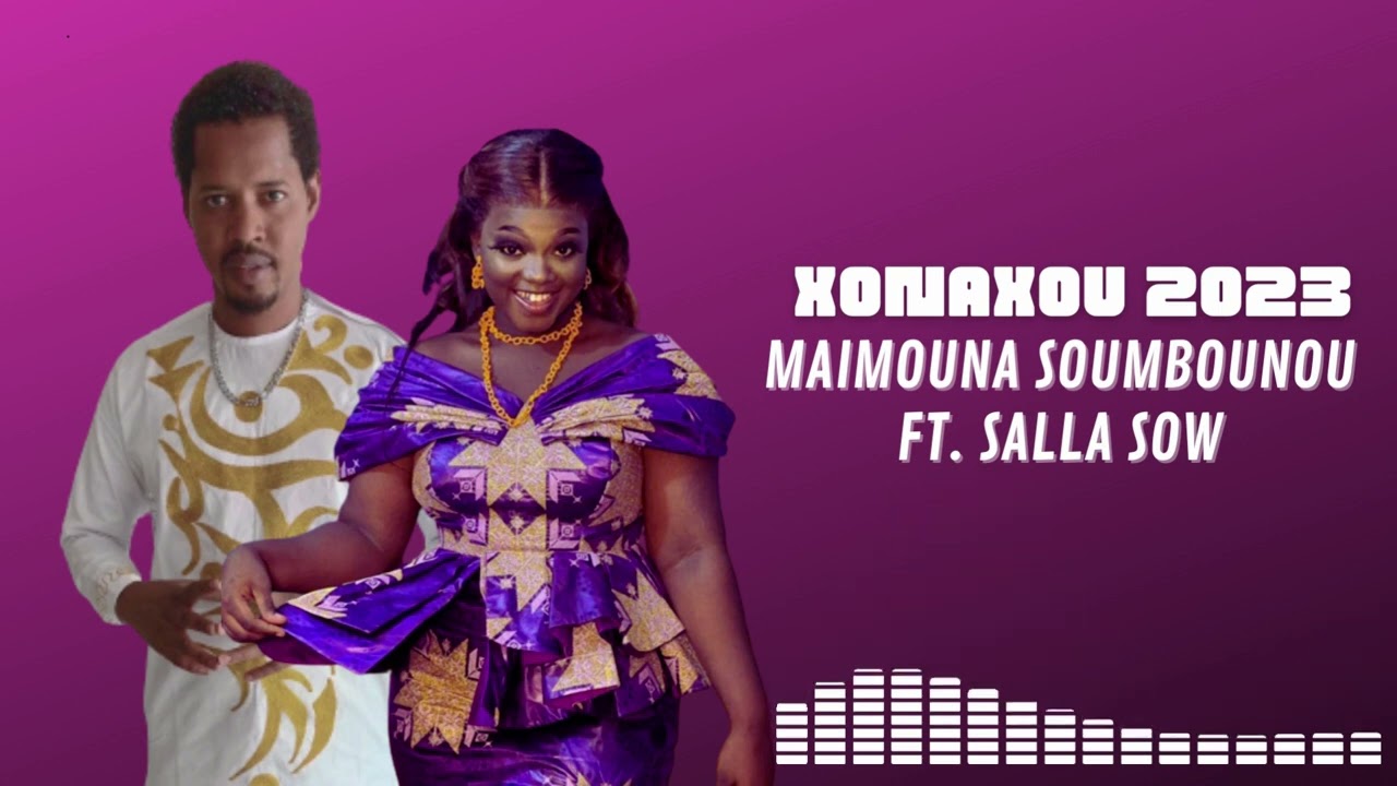 MAIMOUNA SOUMBOUNOU Ft. SALLA SOW - XONAXOU