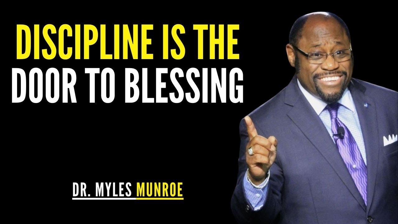 Discipline Is the Door God Uses to Bless Your Future | Myles Munroe Motivation Speech