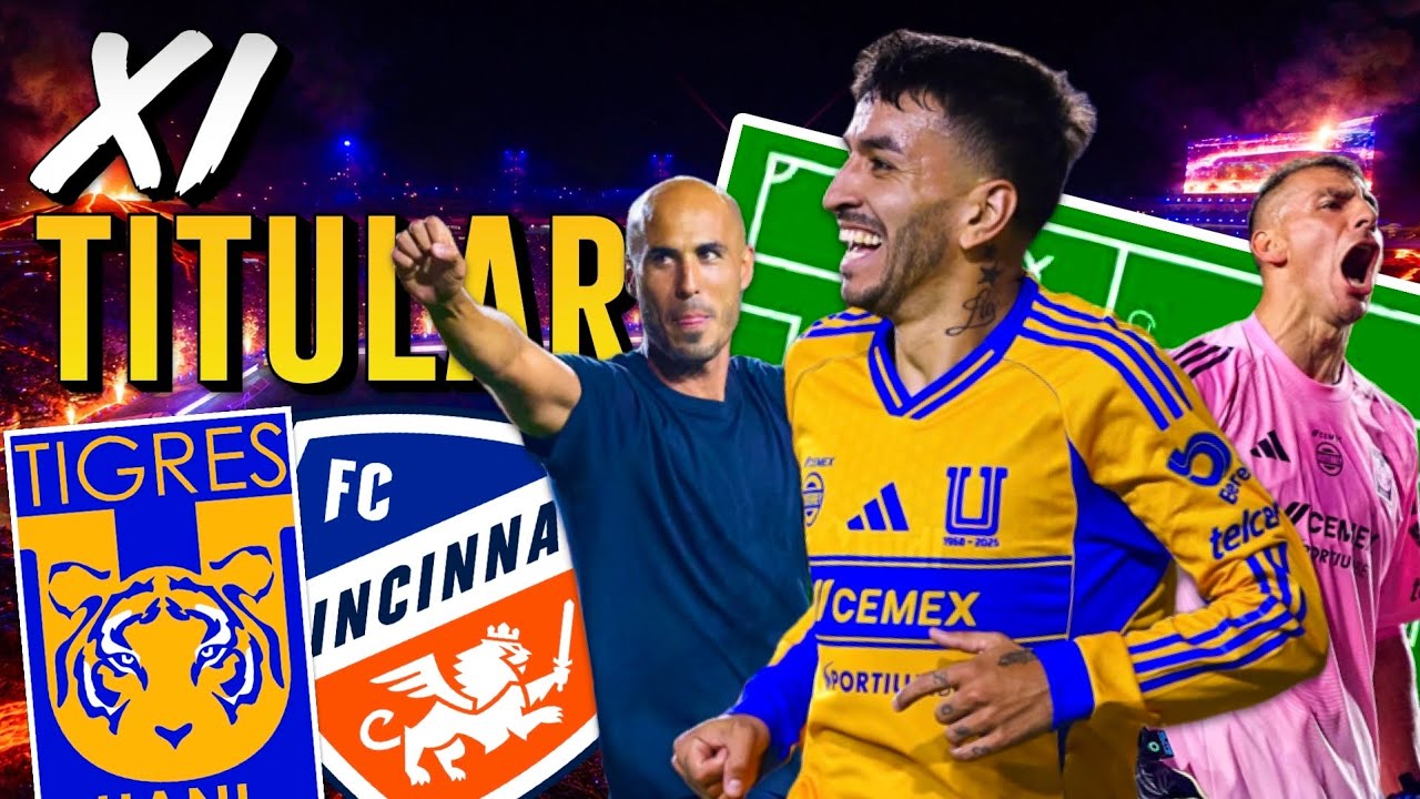 🏆✅ 11 TITULAR de Tigres vs Cincinnati | Concachampions ¡POR EL MILAGRO! 🔥