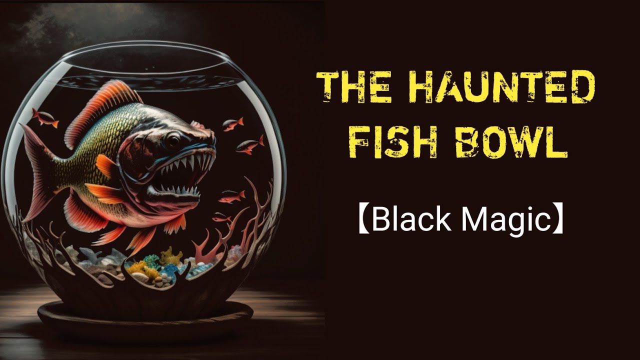 The Haunted Fish Bowl  || Black Magic || Real Incident || @shreyasengupta