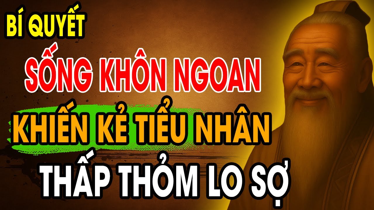 CỔ NHÂN DẠY: Bí Quyết Sống Khôn Ngoan khiến Tiểu Nhân NGỦ không NGON, GẶP không YÊN | Triết Lý Sống
