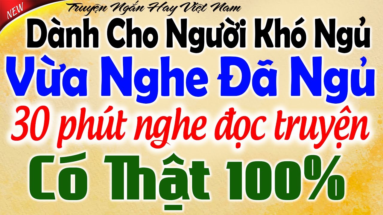 Vừa nghe đã ngủ - 30 phút nghe đọc truyện đêm khuya ngủ cực ngon: Kể Chuyện Tâm Sự Đêm Khuya