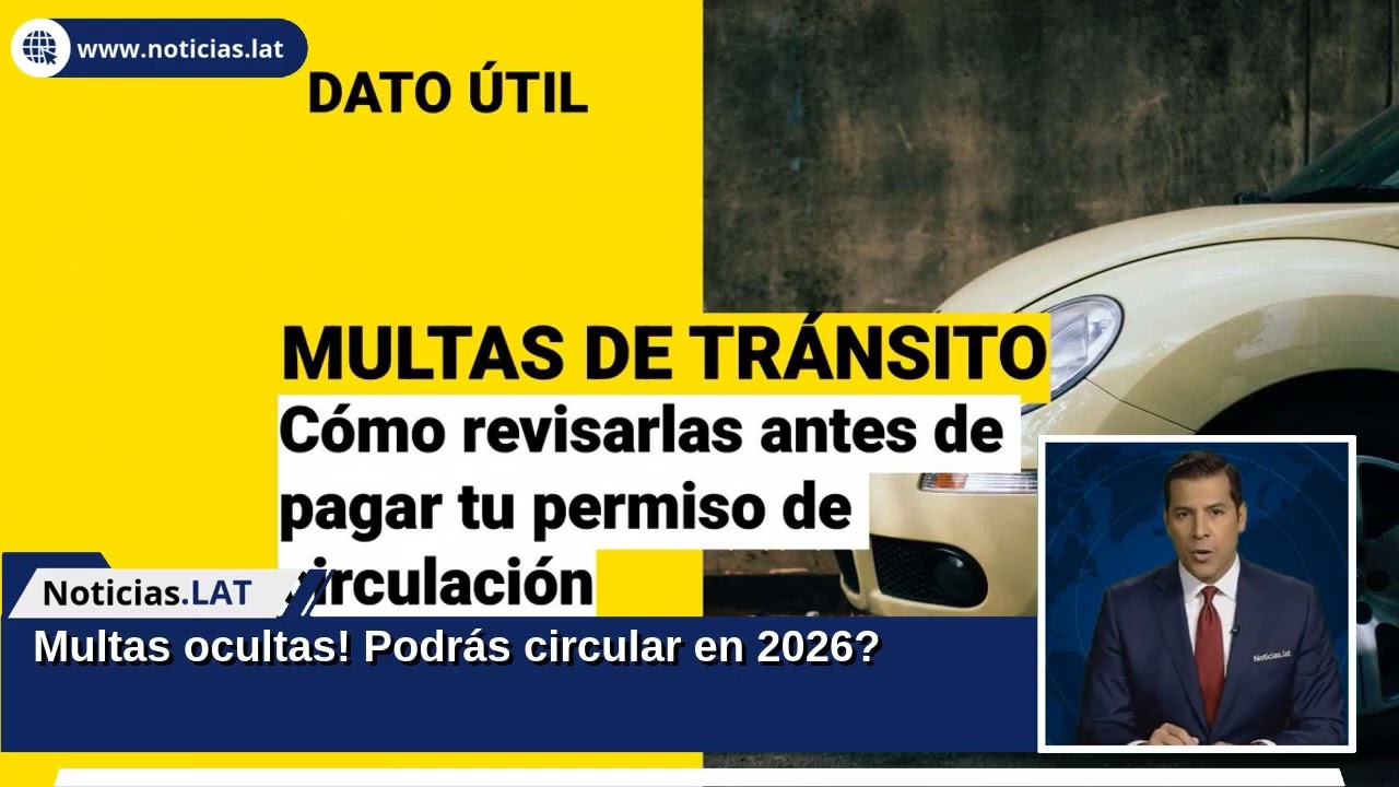 &iexcl;Multas ocultas! &iquest;Podr&aacute;s circular en 2026?