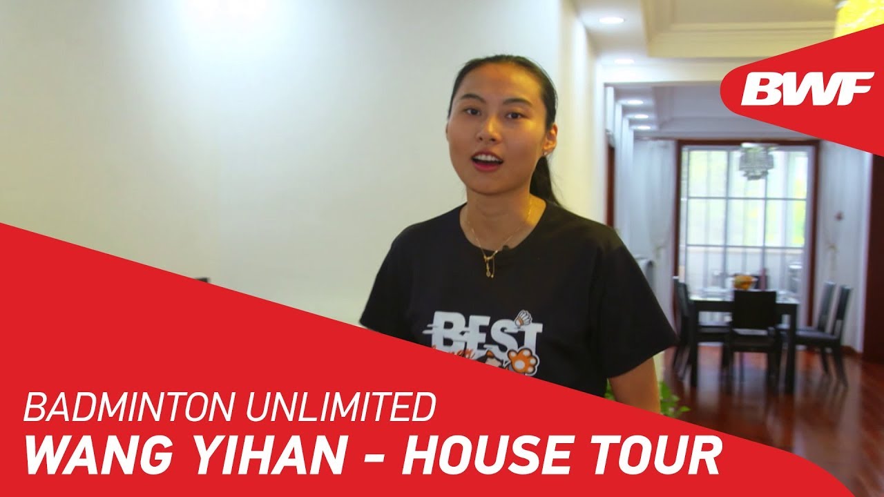 Badminton Unlimited 2018 | Wang Yihan - House Tour | BWF 2018