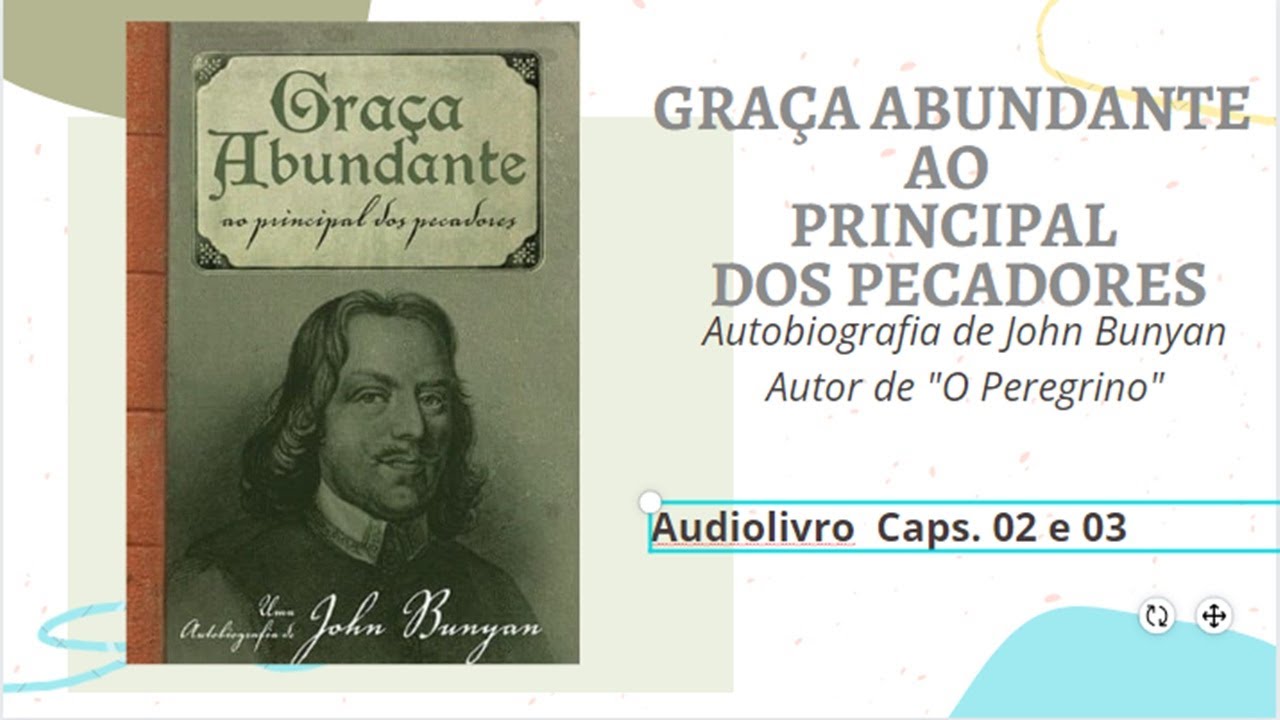 Graça Abundante Ao Principal Dos Pecadores -Livro narrado   Caps. 2 e 3/10