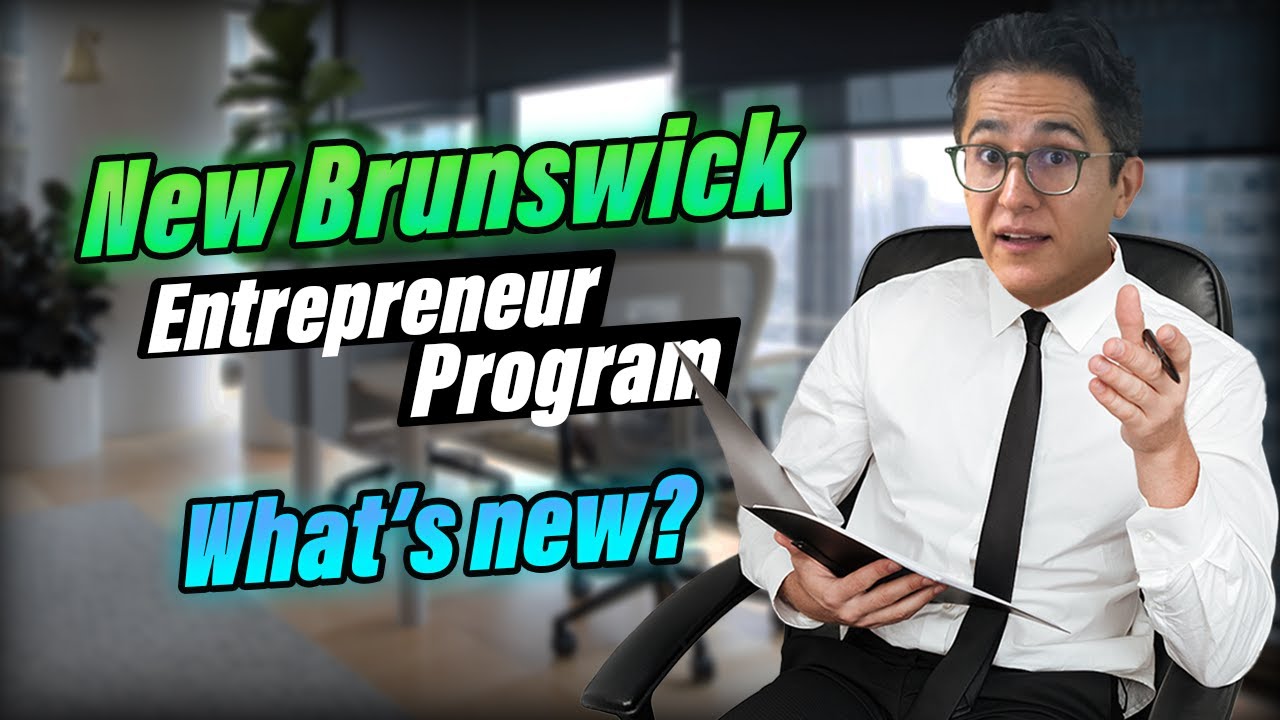 New Brunswick Entrepreneur Program UPDATES – Canada Investor Visa