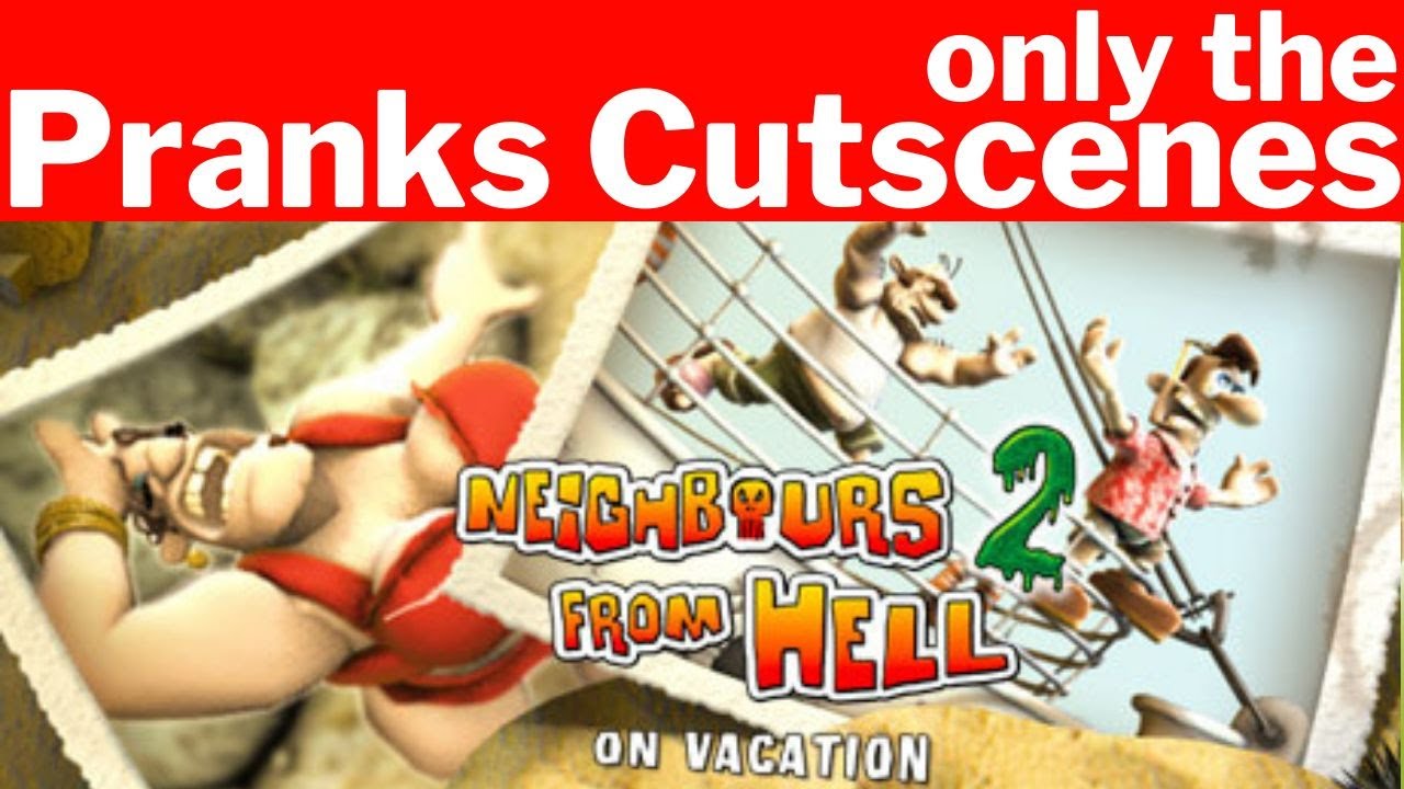 Only the Pranks Cutscenes | Neighbours From Hell 2 On Vacantion | All Funny Moments