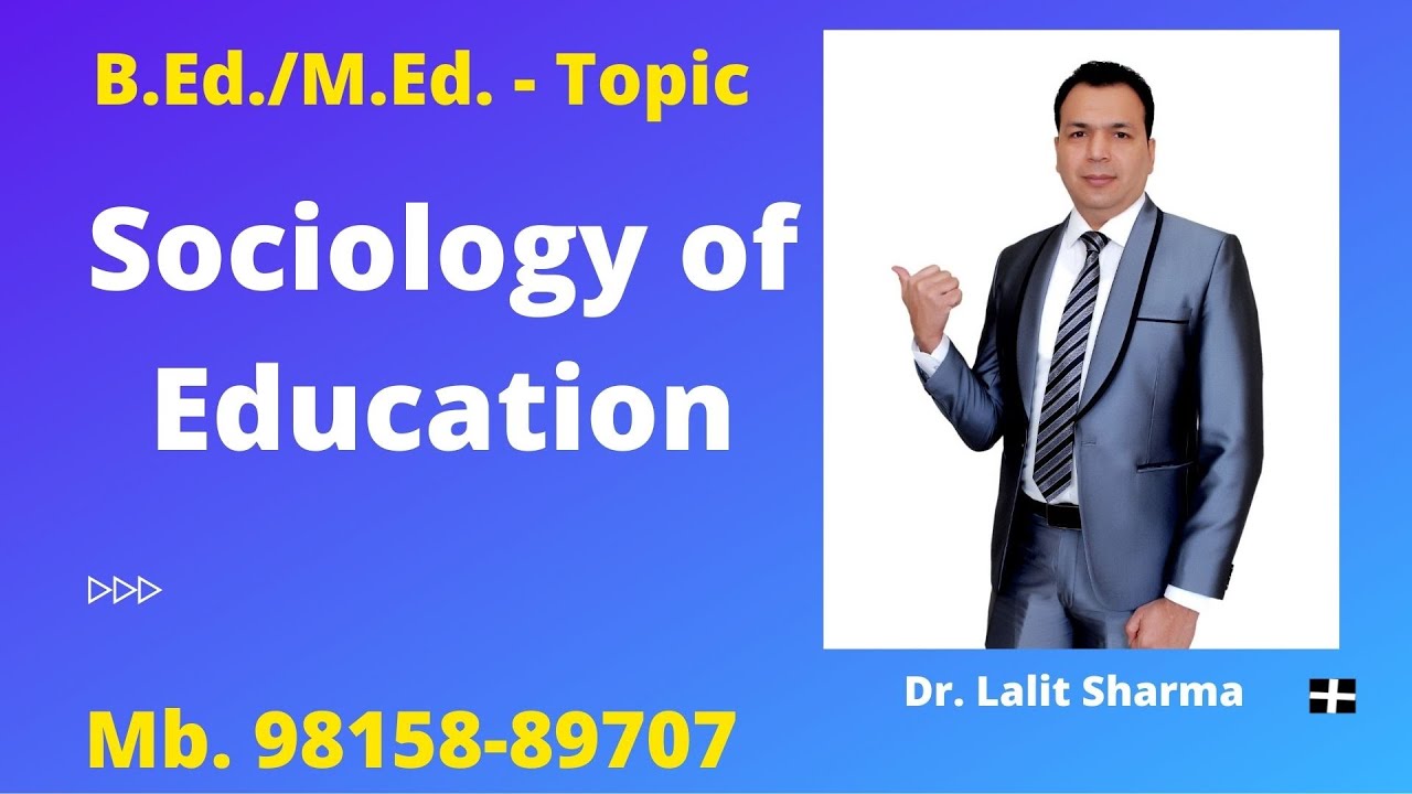 Sociology of Education : B.Ed./ M.Ed. Topic