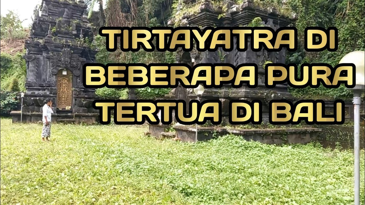 TIRTAYATRA DI BEBERAPA PURA TERTUA DI BALI @SUPARTADODE