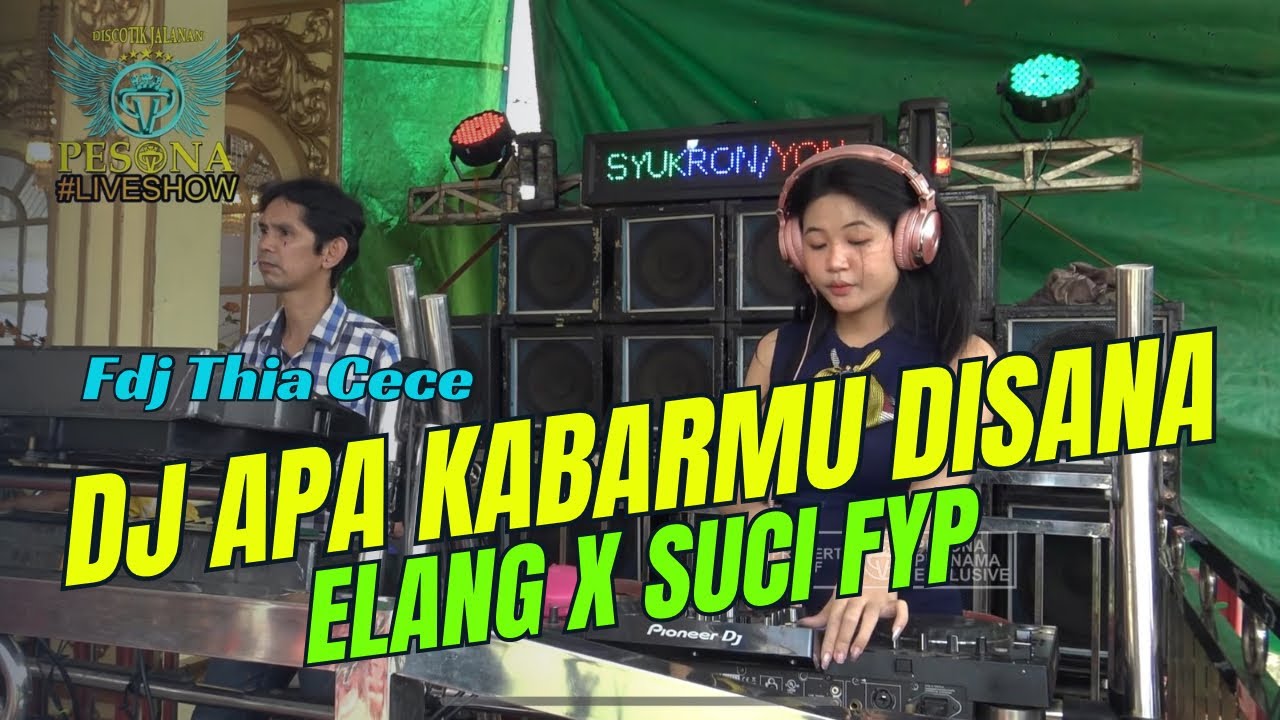 DJ TERBARU SUCI X APA KABARMU DISANA X ELANG TERBARU 2024 OT PESONA - FDJ THIA CECE Ft DJ GUNTUR JS
