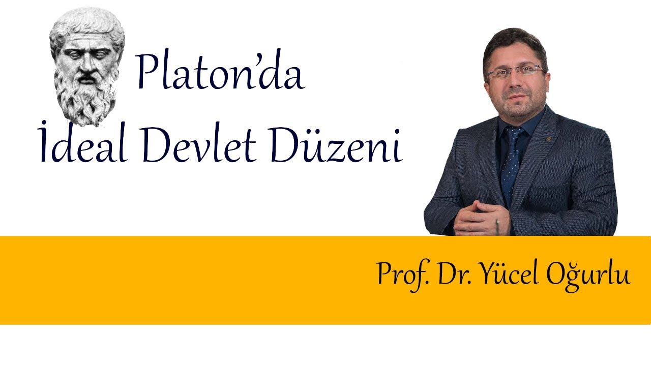 Platon'da İdeal Devlet Düzeni | Prof. Dr. Yücel Oğurlu