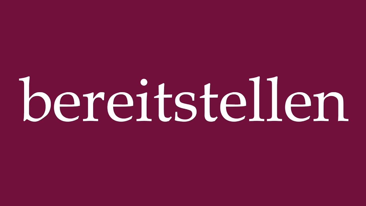 How to Pronounce ''bereitstellen'' (provide) Correctly in German