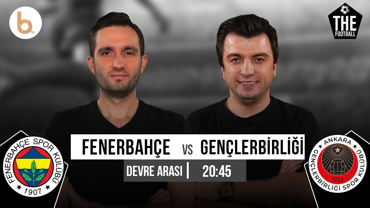 Fenerbah&ccedil;e 3-0 Gen&ccedil;lerbirliği Devre Arası | Bışar &Ouml;zbey ve Samet S&uuml;ner