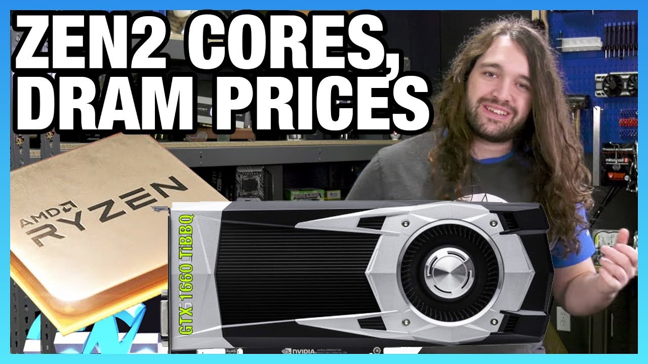 HW News - Ryzen 3000 Core Counts & PCIe, DRAM Prices Fall, GTX 1660