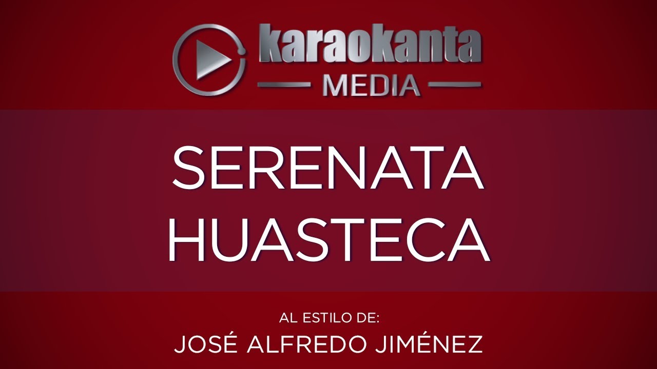 Karaokanta - José Alfredo Jiménez - Serenata Huasteca